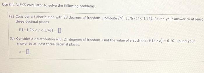 Use The Aleks Calculator To Solve The Following Problems A Consider A T Distribution With 29 Degrees Of Freedom Comp 1