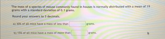 For A Standard Normal Distribution Find P 2 83 Z 2 47 The Mass Of A Species Of Mouse Commonly Found In Houses Is No 2