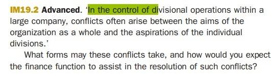 Advanced In The Control Of Divisional Operations Within A Large Company Conflicts Often Arise Between The Aims Of The 2
