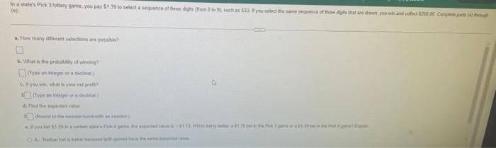 In A State S Pick 3 Lottery Game You Pay 1 39 To Select A Sequence Of Three Digits From 0 To 9 Such As 533 If You Se 1