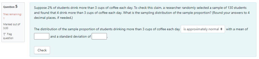 Question 5 Tries Remaining 1 Marked Out Of 3 00 Flag Question Suppose 2 Of Students Drink More Than 3 Cups Of Coffee E 1