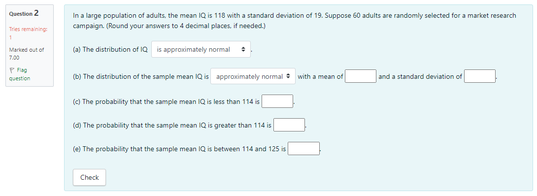 Question 2 Tries Remaining 1 Marked Out Of 7 00 Flag Question In A Large Population Of Adults The Mean Iq Is 118 With 1