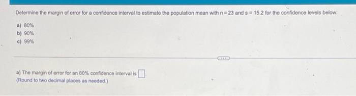 Construct A 99 Confidence Interval To Estimate The Population Mean With X 118 And A 28 For The Following Sample Sizes 8