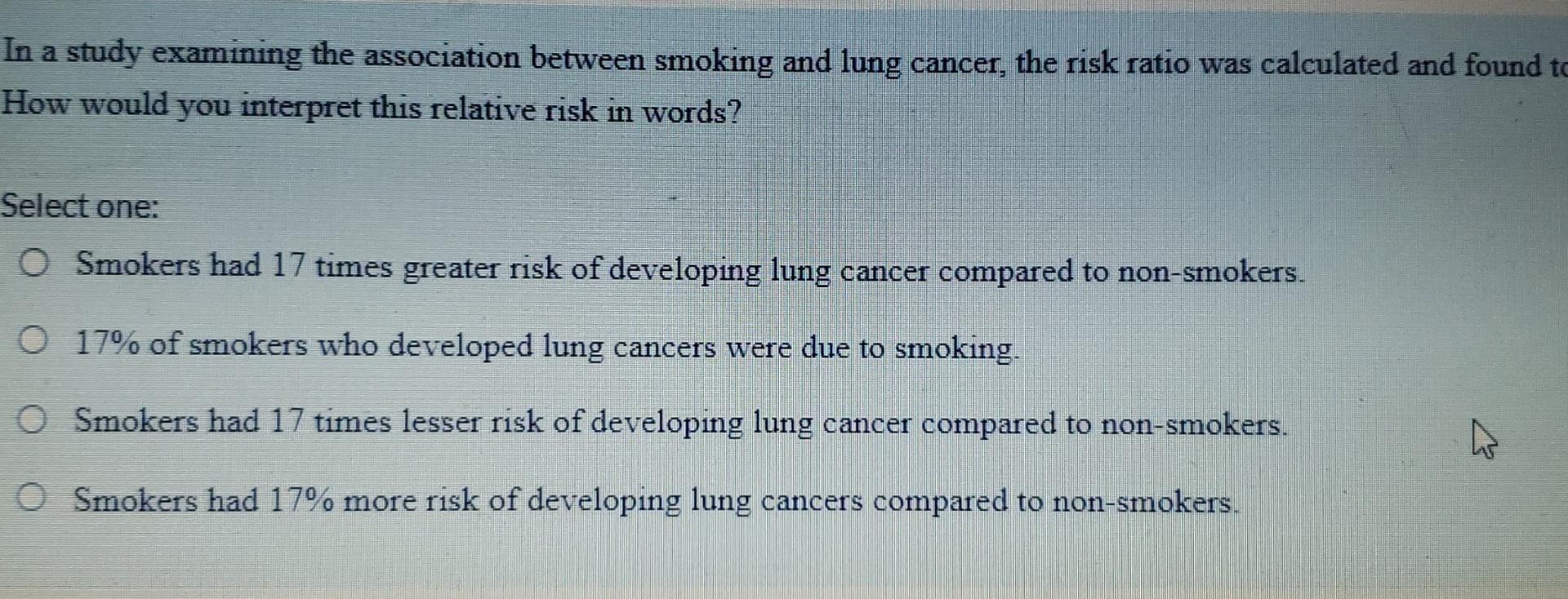 In A Study Examining The Association Between Smoking And Lung Cancer The Risk Ratio Was Calculated And Found To How Wou 1