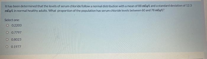 It Has Been Determined That The Levels Of Serum Chloride Follow A Normal Distribution With A Mean Of 88 Meq L And A Stan 1