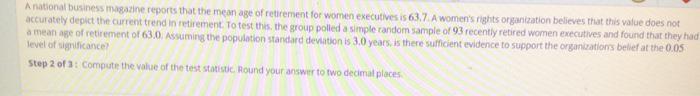 A National Business Magazine Reports That The Mean Age Of Retirement For Women Executives Is 63 7 A Women S Rights Orga 1