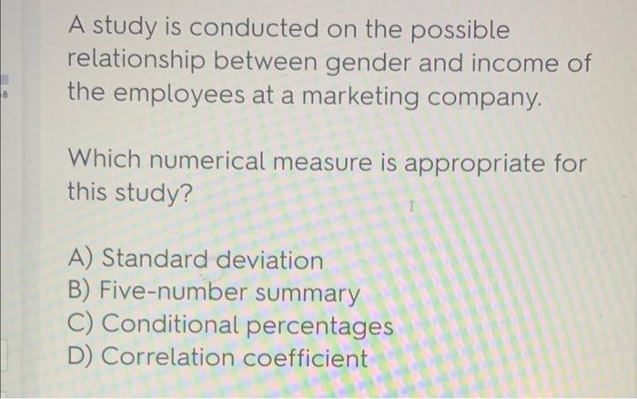 8 A Study Is Conducted On The Possible Relationship Between Gender And Income Of The Employees At A Marketing Company W 1