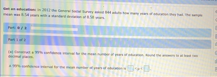 Get An Education In 2012 The General Social Survey Asked 844 Adults How Many Years Of Education They Had The Sample Me 1