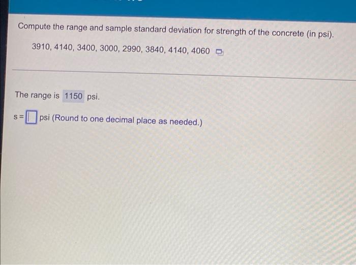 Compute The Range And Sample Standard Deviation For Strength Of The Concrete In Psi 3910 4140 3400 3000 2990 384 1