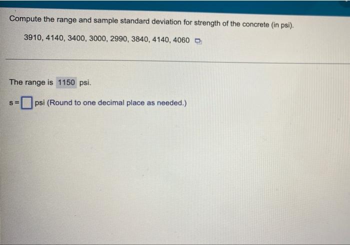 Compute The Range And Sample Standard Deviation For Strength Of The Concrete In Psi 3910 4140 3400 3000 2990 384 2