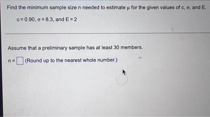 Find The Minimum Sample Size N Needed To Estimate U For The Given Values Of C O And E C 0 90 O 8 3 And E 2 Ass 1