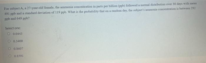 For Subject A A 27 Year Old Female The Ammonia Concentration In Parts Per Billion Ppb Followed A Normal Distribution 1