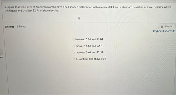 Ev Suppose That Shoe Sizes Of American Women Have A Bell Shaped Distribution With A Mean Of 8 1 And A Standard Deviation 1