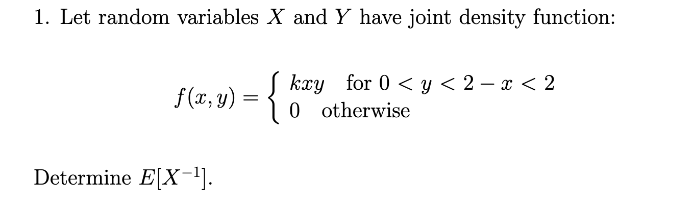 1 Let Random Variables X And Y Have Joint Density Function F X Y Determine E X Kxy For 0 Y 2 X 2 0 O 1