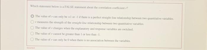 Which Statement Below Is A False Statement About The Correlation Coefficient O The Value Of R Can Only Be 1 Or 1 If Th 1
