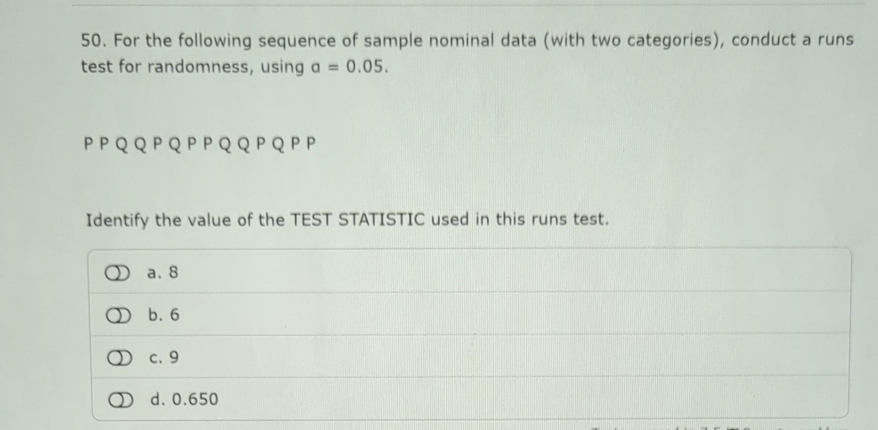 50 For The Following Sequence Of Sample Nominal Data With Two Categories Conduct A Runs Test For Randomness Using A 1