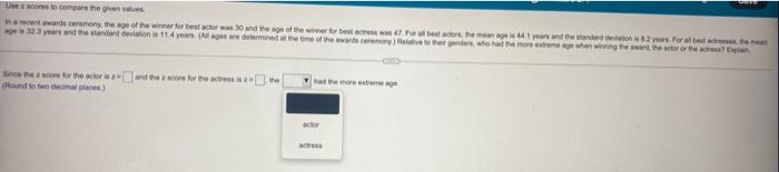 Use A Scores To Compare The Given Values Is A Recent Awants Ceremony The Age Of The Winner For Best Actor Was 30 And Th 4