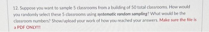 12 Suppose You Want To Sample 5 Classrooms From A Building Of 50 Total Classrooms How Would You Randomly Select These 1