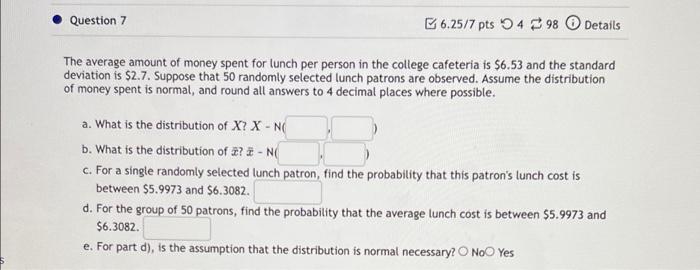 Question 7 6 25 7 Pts 498 Details The Average Amount Of Money Spent For Lunch Per Person In The College Cafeteria Is 6 1