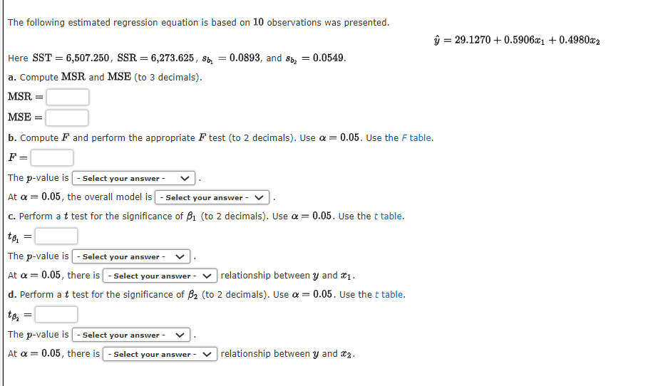 The Following Estimated Regression Equation Is Based On 10 Observations Was Presented Here Sst 6 507 250 Ssr 6 273 1
