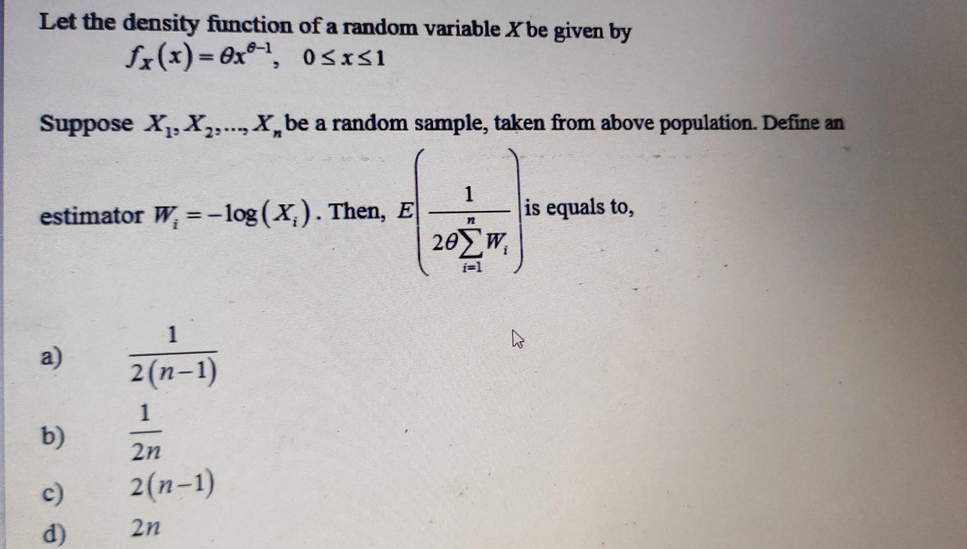 Let The Density Function Of A Random Variable X Be Given By Fx X 0x 0 X 1 Suppose X X2 X Be A Random Sample 1