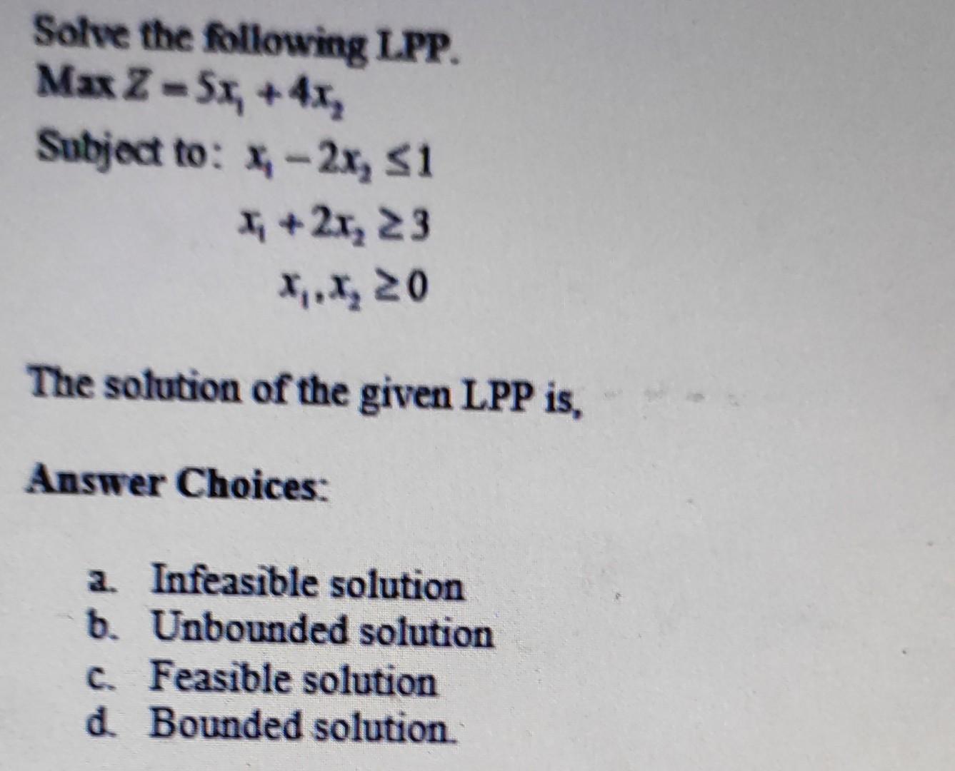 Solve The Following Lpp Max Z 5x 4x Subject To X 2x 1 X 2x 23 X X 20 The Solution Of The Given Lpp Is A 1