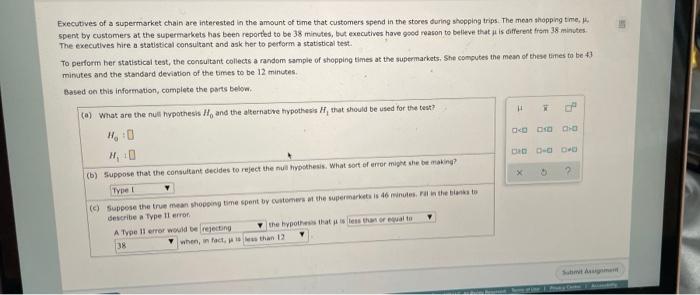 Executives Of A Supermarket Chain Are Interested In The Amount Of Time That Customers Spend In The Stores During Shoppin 1