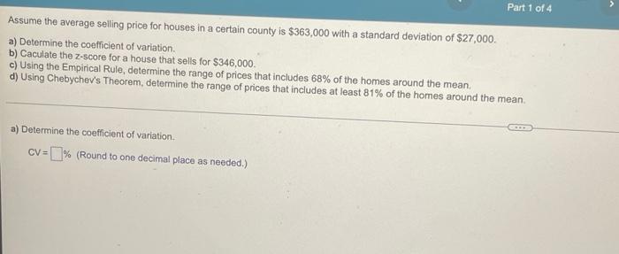 Assume The Average Selling Price For Houses In A Certain County Is 363 000 With A Standard Deviation Of 27 000 A Det 1