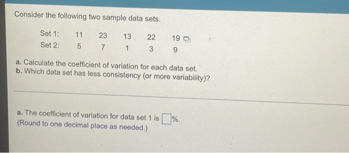 Consider The Following Two Sample Data Sets Set 1 Set 2 11 23 5 7 13 1 22 3 19 9 A Calculate The Coefficient Of Vari 1