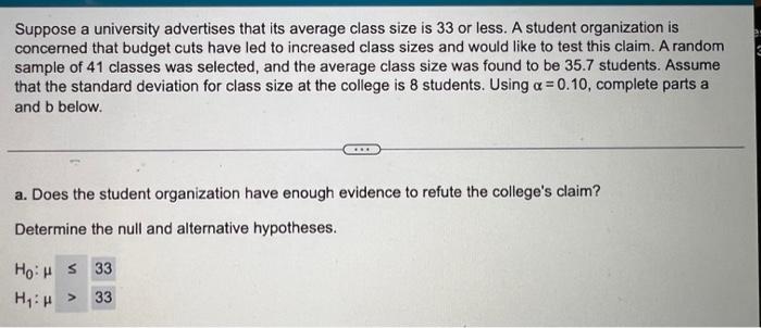 Suppose A University Advertises That Its Average Class Size Is 33 Or Less A Student Organization Is Concerned That Budg 1