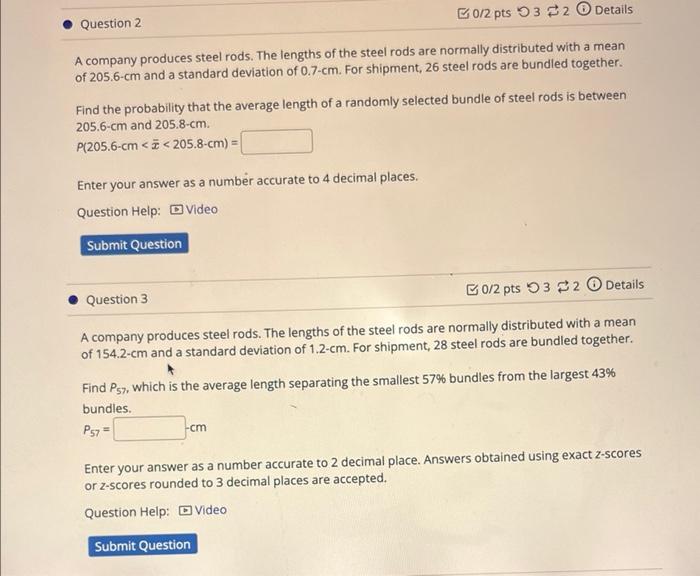 Question 2 0 2 Pts 32 Details A Company Produces Steel Rods The Lengths Of The Steel Rods Are Normally Distributed With 1