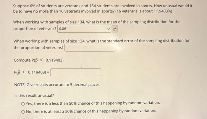 Suppose 6 Of Students Are Veterans And 134 Students Are Involved In Sports How Unusual Would It Be To Have No More Tha 1