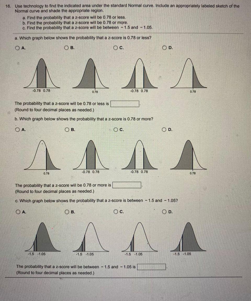 16 Use Technology To Find The Indicated Area Under The Standard Normal Curve Include An Appropriately Labeled Sketch O 1