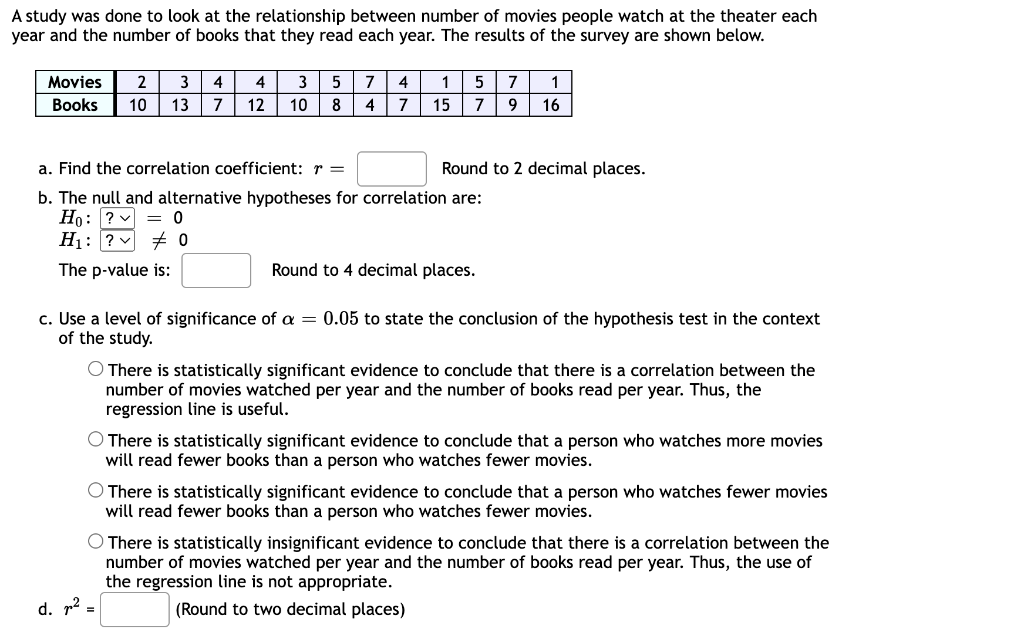 A Study Was Done To Look At The Relationship Between Number Of Movies People Watch At The Theater Each Year And The Numb 1