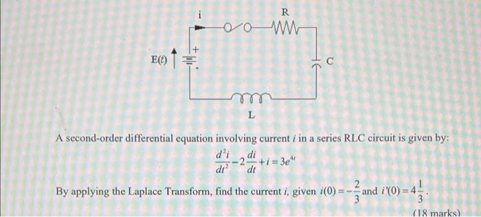 E R Oo Ww L A Second Order Differential Equation Involving Current I In A Series Rlc Circuit Is Given By D I Di Di2 1