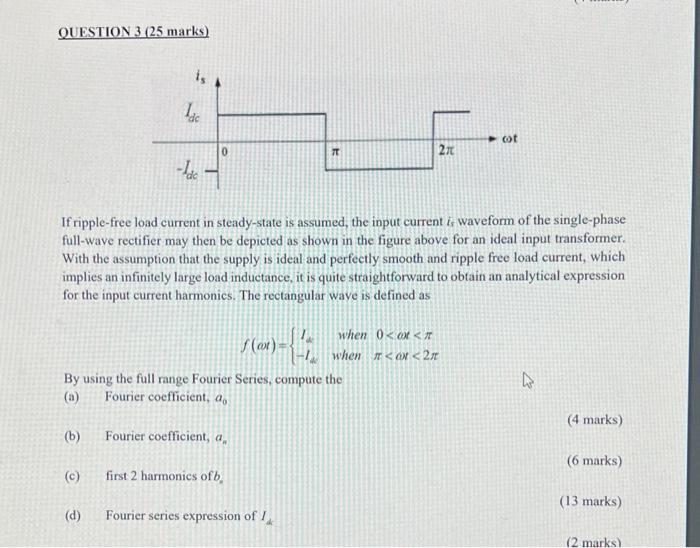 Question 3 25 Marks B Ide C Ide D 0 If Ripple Free Load Current In Steady State Is Assumed The Input Current I 1