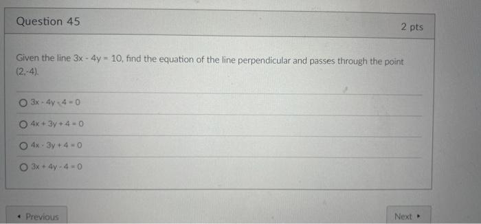 Question 45 Given The Line 3x 4y 10 Find The Equation Of The Line Perpendicular And Passes Through The Point 2 4 1