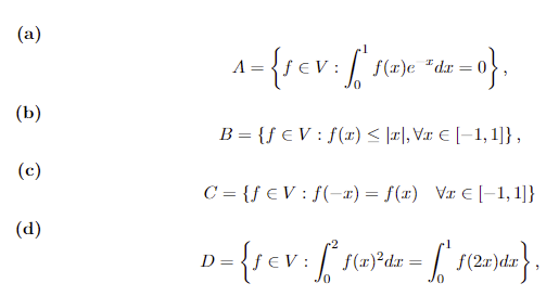 Let V Be The Space Of Continuous Functions F 1 1 Belonging To R Decide If The Following Quantities Are Subspaces T 1