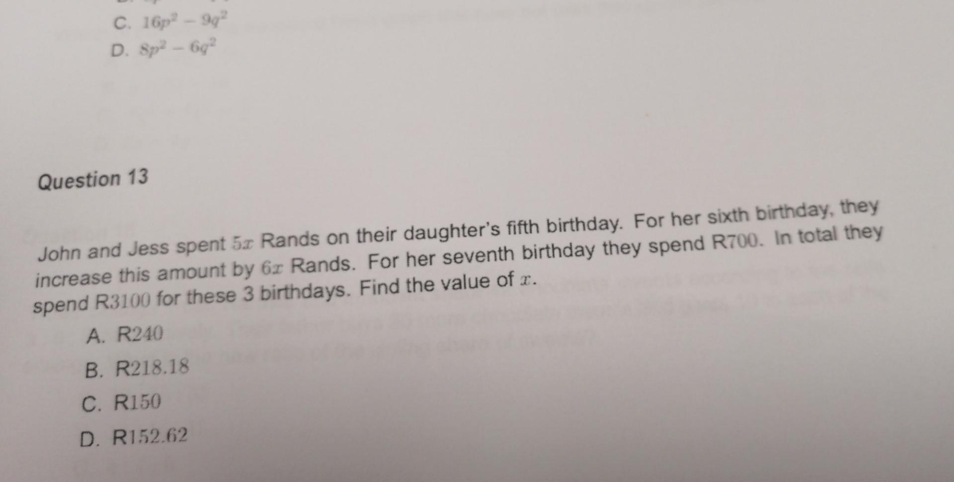 C 16p 9q2 D 8p 6g2 Question 13 John And Jess Spent 5x Rands On Their Daughter S Fifth Birthday For Her Sixth Birt 1