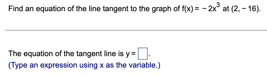 Find An Equation Of The Line Tangent To The Graph Of F X 2x At 2 16 The Equation Of The Tangent Line Is Y 1