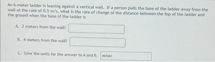 An 6 Meter Ladder Is Leaning Against A Vertical Wall If A Person Pulls The Base Of The Ladder Away From The Wall At The 1