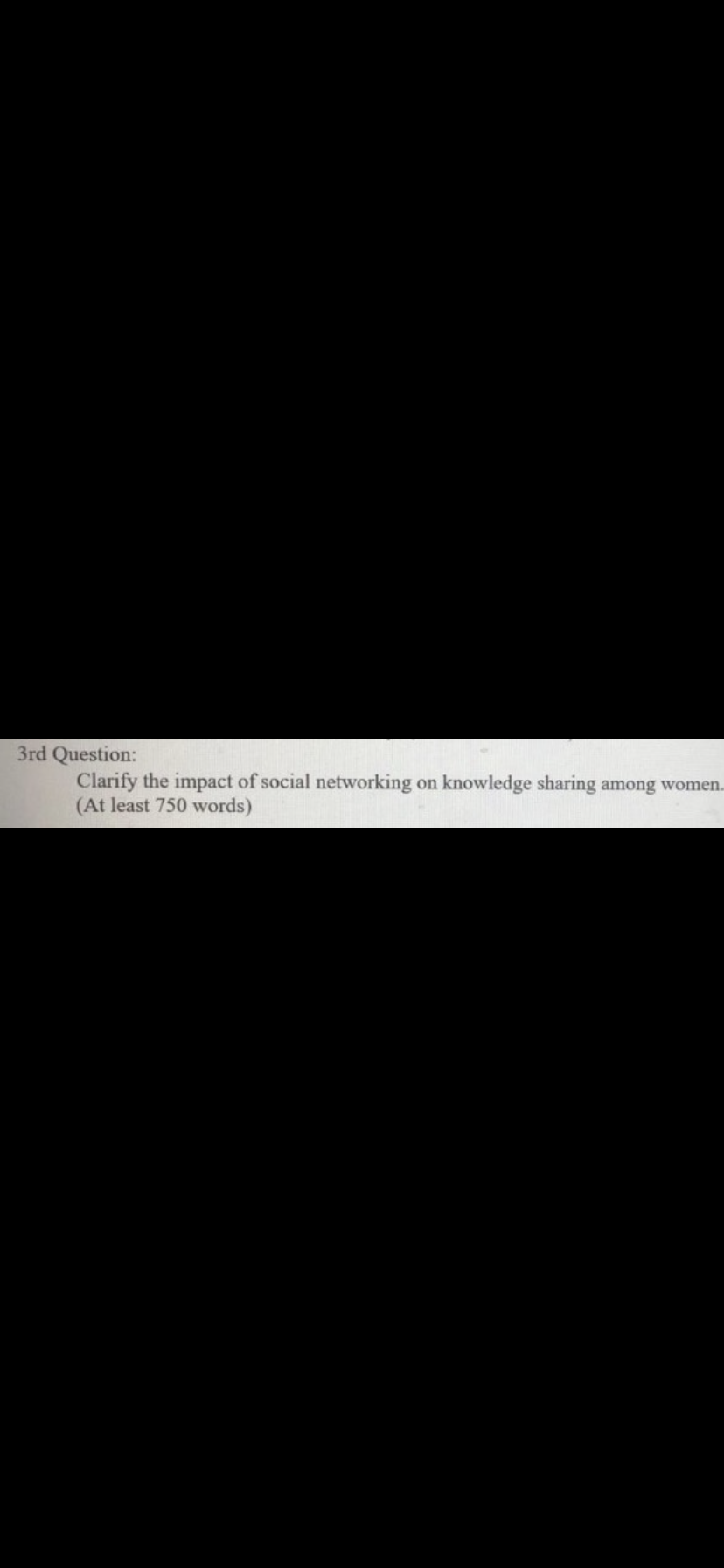 3rd Question Clarify The Impact Of Social Networking On Knowledge Sharing Among Women At Least 750 Words 1
