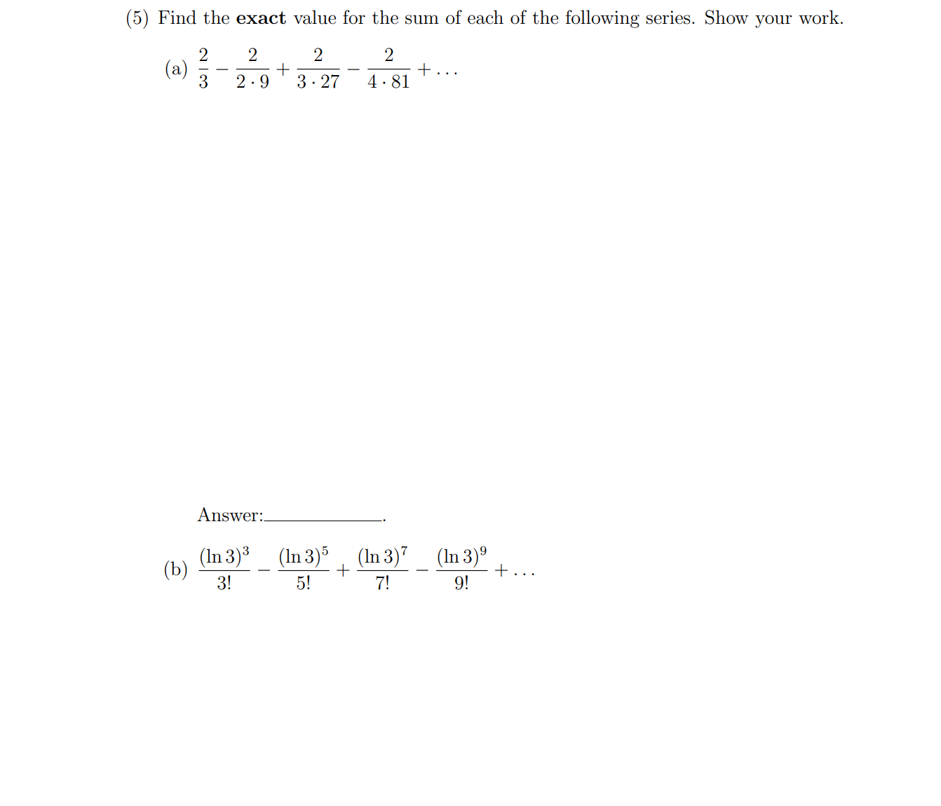 5 Find The Exact Value For The Sum Of Each Of The Following Series Show Your Work 2 2 2 2 9 3 27 4 81 A B 2 3 An 1