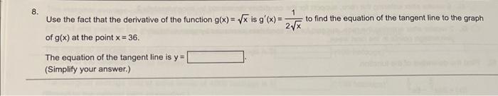 8 Use The Fact That The Derivative Of The Function G X X Is G X Of G X At The Point X 36 2 X The Equation O 1