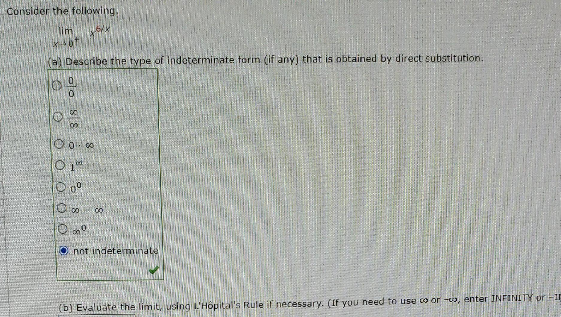 Consider The Following X6 X Lim X 07 Describe The Type Of Indeterminate Form If Any That Is Obtained By Direct Substi 1