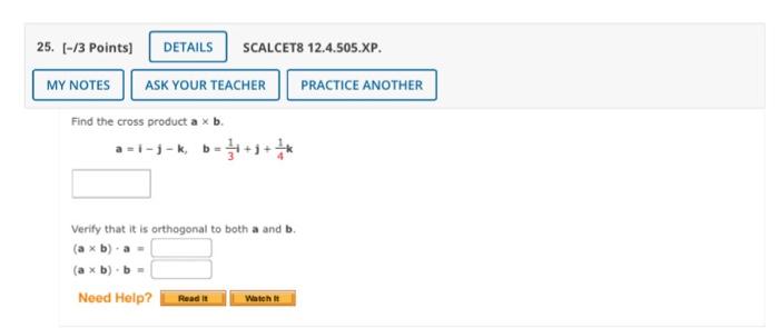 25 3 Points Details Scalcet8 12 4 505 Xp My Notes Ask Your Teacher Find The Cross Product A X B A I J K B J 1