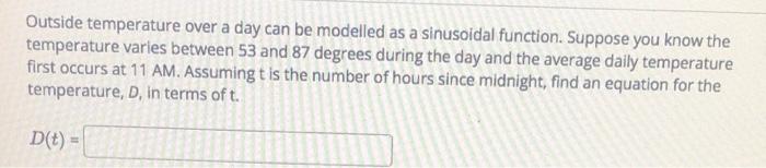 Outside Temperature Over A Day Can Be Modelled As A Sinusoidal Function Suppose You Know The Temperature Varies Between 3