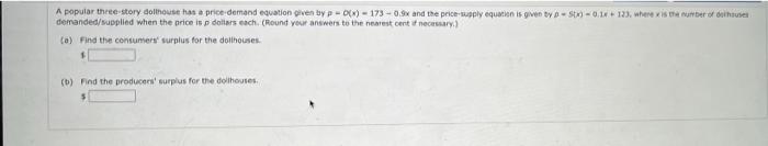 A Popular Three Story Dollhouse Has A Price Demand Equation Given By P D X 173 0 9x And The Price Supply Equation Is G 1