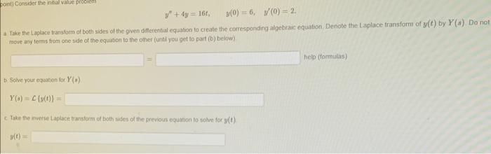 Point Consider The Initial Value Problem Y 4y 161 3 0 6 0 2 A Take The Laplace Transform Of Both Sides Of The 1
