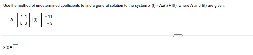 Use The Method Of Undetermined Coefficients To Find A General Solution To The System X T Ax T F T Where A And F 1